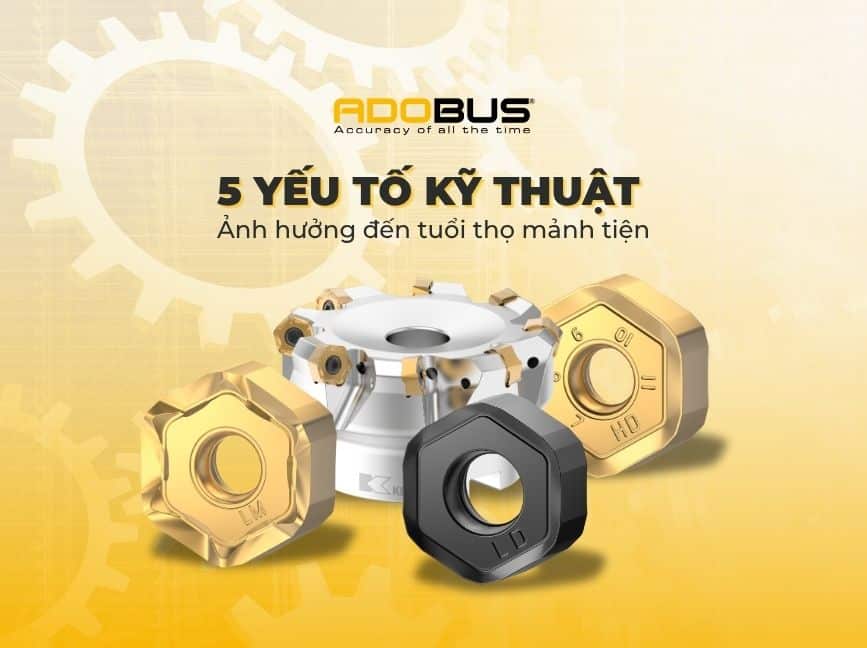 5 Yếu Tố Kỹ Thuật Ảnh Hưởng Đến Tuổi Thọ Mảnh Tiện