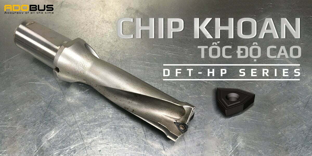 CHIP KHOAN TỐC ĐỘ CAO DFT-HP SERIES