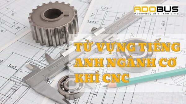 tiếng Anh chuyên ngành cơ khí CNC